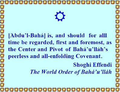 ['Abdu'l-Baha] is, and should for all time be regarded, first and foremost, as the Center and Pivot of Baha'u'llah's peerless and all-enfolding Covenant. #CenterOfCovenant #AbdulBaha #shoghieffendi